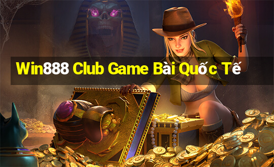 Win888 Club Game Bài Quốc Tế