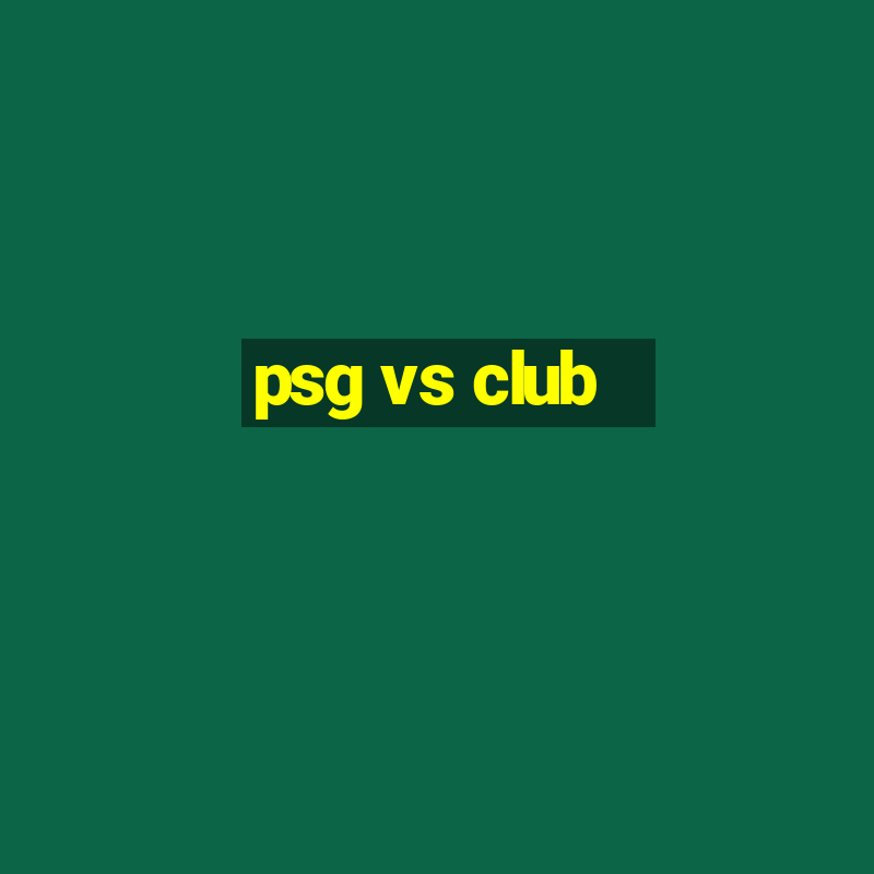 psg vs club