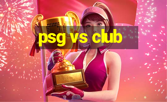 psg vs club