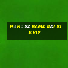 Nổ Hũ 52 Game Bài Rikvip