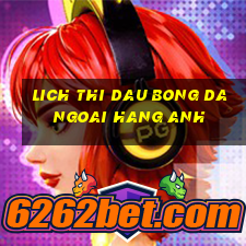 lich thi dau bong da ngoai hang anh