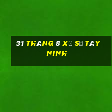 31 tháng 8 xổ số tây ninh