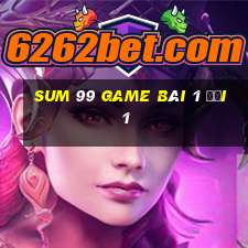 Sum 99 Game Bài 1 Đổi 1