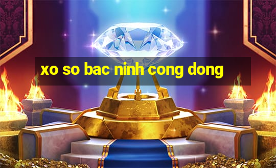 xo so bac ninh cong dong