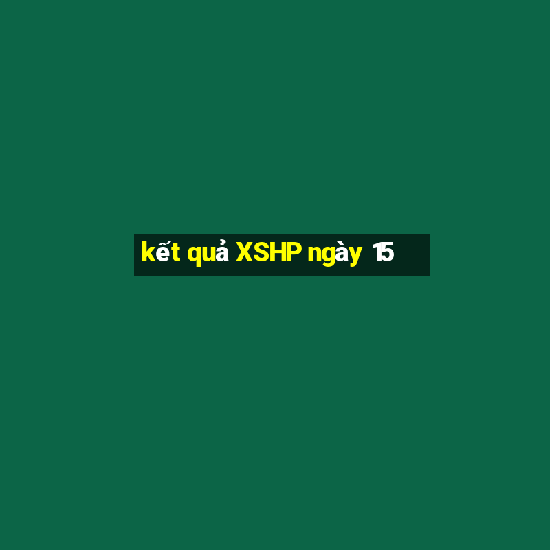 kết quả XSHP ngày 15