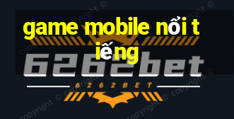 game mobile nổi tiếng