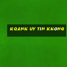 Kqanh Uy Tín Không