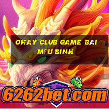 Ohay Club Game Bài Mậu Binh