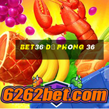 bet36 dự phòng 36