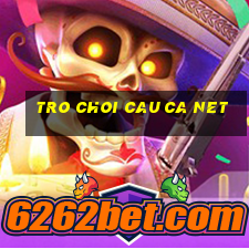 tro choi cau ca net