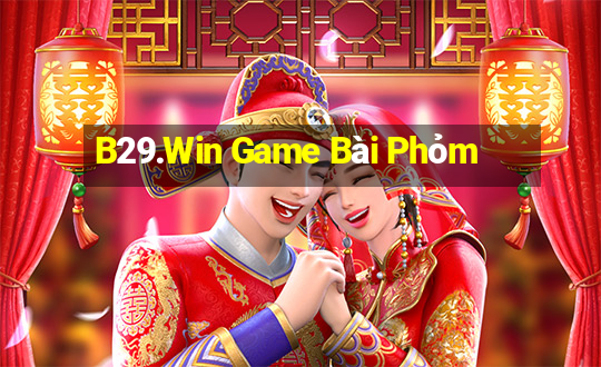 B29.Win Game Bài Phỏm