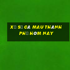 xổ số cà mau thành phố hôm nay