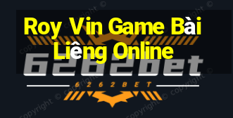 Roy Vin Game Bài Liêng Online