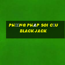 phương pháp soi cầu blackjack