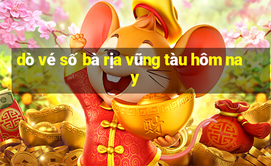 dò vé số bà rịa vũng tàu hôm nay