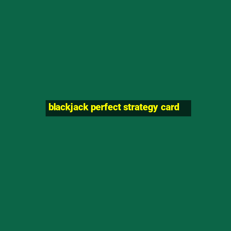 blackjack perfect strategy card