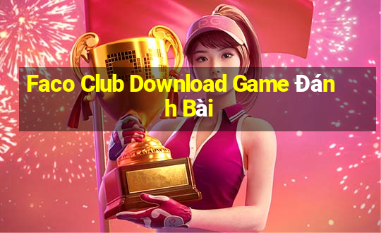 Faco Club Download Game Đánh Bài