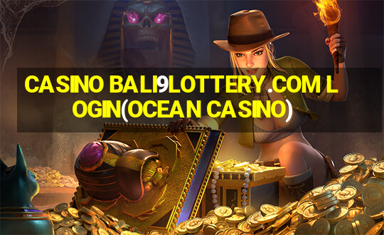 CASINO BALI9LOTTERY.COM LOGIN(OCEAN CASINO)