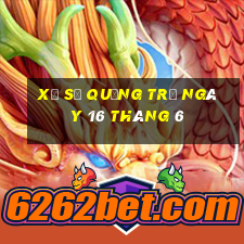 xổ số quảng trị ngày 16 tháng 6