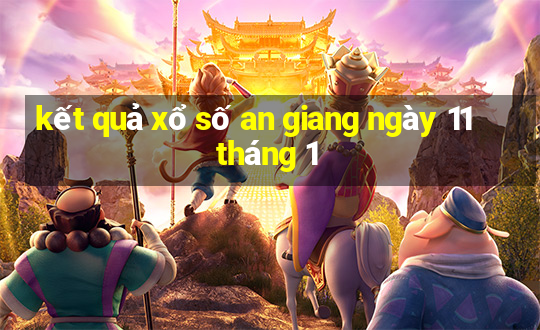 kết quả xổ số an giang ngày 11 tháng 1