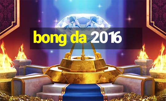 bong da 2016