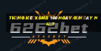 thống kê xsmb 100 ngày gần đây nhất