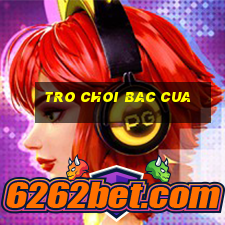 tro choi bac cua