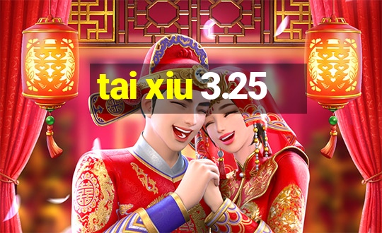 tai xiu 3.25