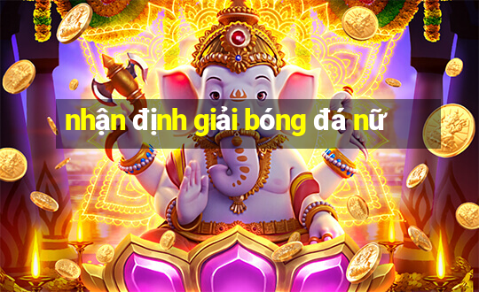 nhận định giải bóng đá nữ