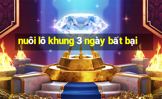 nuôi lô khung 3 ngày bất bại