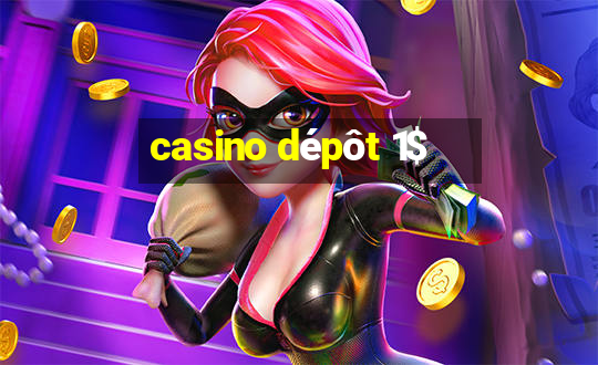 casino dépôt 1$