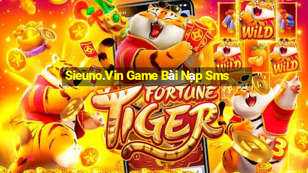 Sieuno.Vin Game Bài Nạp Sms