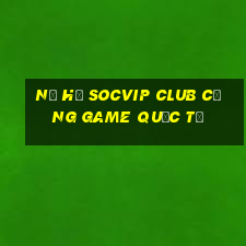 nổ hũ socvip club cổng game quốc tế