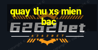 quay thu xs mien bac