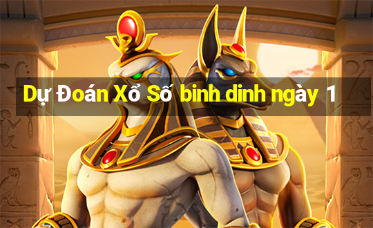 Dự Đoán Xổ Số binh dinh ngày 1