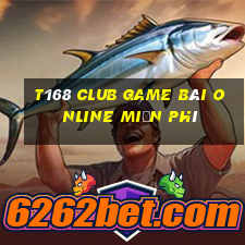 T168 Club Game Bài Online Miễn Phí