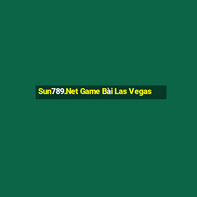 Sun789.Net Game Bài Las Vegas