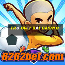 trò chơi bài casino