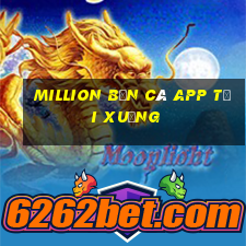 Million Bắn cá app Tải xuống