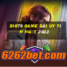 Big79 Game Bài Uy Tín Nhất 2022