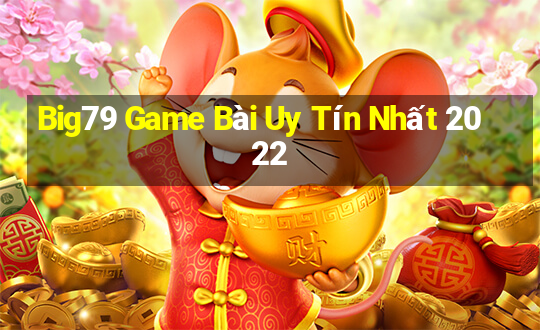 Big79 Game Bài Uy Tín Nhất 2022