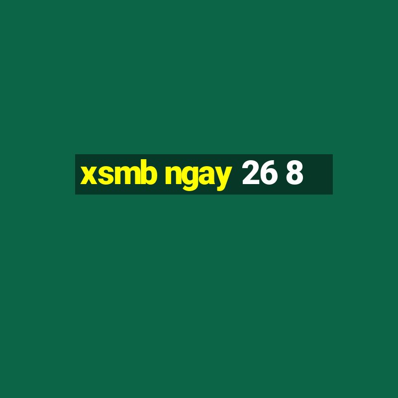 xsmb ngay 26 8