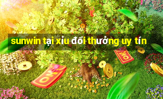 sunwin tại xỉu đổi thưởng uy tín