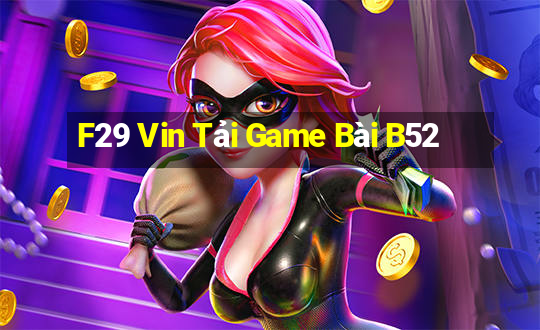 F29 Vin Tải Game Bài B52