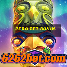 zero bet bonus