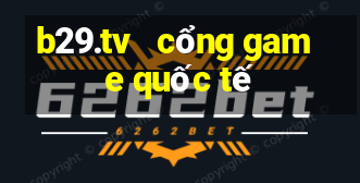 b29.tv   cổng game quốc tế