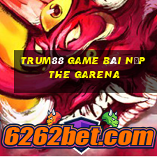 Trum88 Game Bài Nạp The Garena