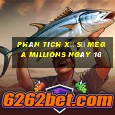 Phân tích Xổ Số mega millions ngày 16