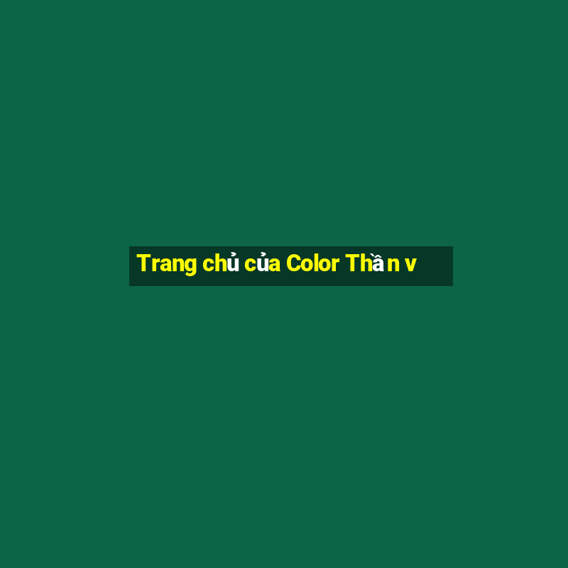 Trang chủ của Color Thần v