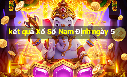 kết quả Xổ Số Nam Định ngày 5